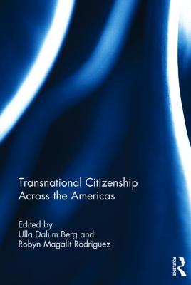 Transnational Citizenship Across the Americas - Berg, Ulla (Editor), and Rodriguez, Robyn (Editor)