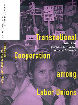 Transnational Cooperation among Labor Unions - Gordon, Michael E (Editor), and Turner, Lowell (Editor)
