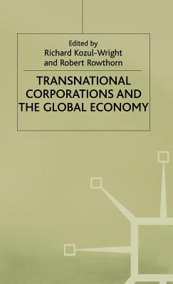 Transnational Corporations and the Global Economy - Kozul-Wright, Richard (Editor), and Rowthorn, Robert (Editor)