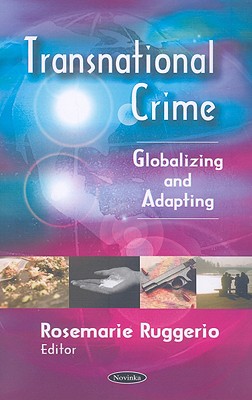 Transnational Crime: Globalizing and Adapting - Ruggerio, Rosemarie (Editor)