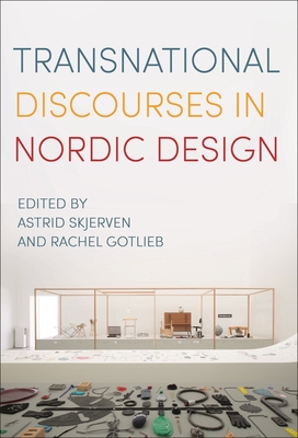 Transnational Discourses in Nordic Design - Skjerven, Astrid (Editor), and Gotlieb, Rachel (Editor)