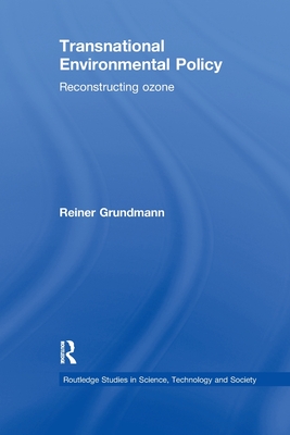 Transnational Environmental Policy: Reconstructing Ozone - Grundmann, Reiner