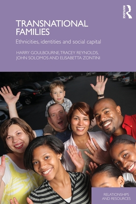 Transnational Families: Ethnicities, Identities and Social Capital - Goulbourne, Harry, and Reynolds, Tracey, and Solomos, John