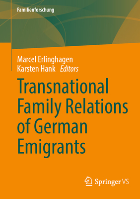 Transnational Family Relations of German Emigrants - Erlinghagen, Marcel (Editor), and Hank, Karsten (Editor)