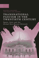 Transnational Fascism in the Twentieth Century: Spain, Italy and the Global Neofascist Network