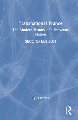 Transnational France: The Modern History of a Universal Nation - Stovall, Tyler