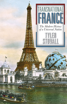 Transnational France: The Modern History of a Universal Nation - Stovall, Tyler, Professor