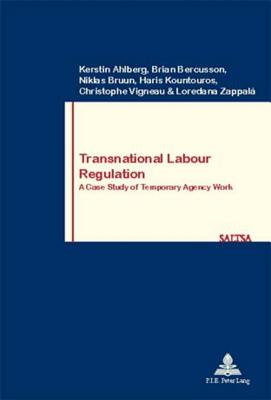 Transnational Labour Regulation: A Case Study of Temporary Agency Work - Pochet, Philippe (Editor), and Ahlberg, Kerstin, and Bercusson, Brian