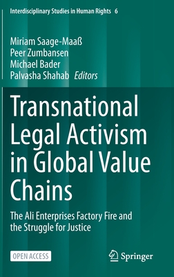 Transnational Legal Activism in Global Value Chains: The Ali Enterprises Factory Fire and the Struggle for Justice - Saage-Maa, Miriam (Editor), and Zumbansen, Peer (Editor), and Bader, Michael (Editor)