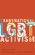Transnational LGBT Activism: Working for Sexual Rights Worldwide