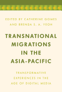 Transnational Migrations in the Asia-Pacific: Transformative Experiences in the Age of Digital Media