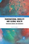 Transnational Mobility and Global Health: Traversing Borders and Boundaries