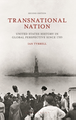 Transnational Nation: United States History in Global Perspective since 1789 - Tyrrell, Ian