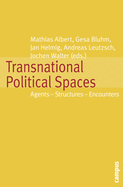 Transnational Political Spaces: Agents - Structures - Encounters