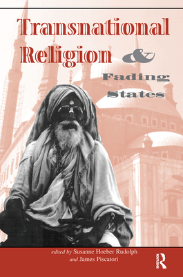 Transnational Religion And Fading States - Rudolph, Susanne H, and Piscatori, James