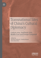 Transnational Sites of China's Cultural Diplomacy: Central Asia, Southeast Asia, Middle East and Europe Compared