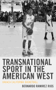 Transnational Sport in the American West: Oaxaca California Basketball