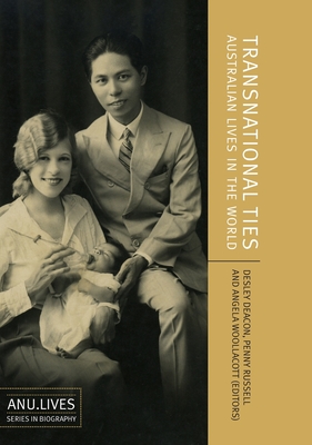 Transnational Ties: Australian Lives in the World - Deacon, Desley (Editor), and Russell, Penny (Editor), and Woollacott, Angela (Editor)