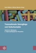 Transnationale Grenzgange Und Kulturkontakte: Historische Fallbeispiele in Religionspadagogischer Perspektive