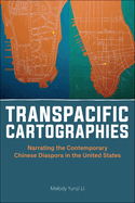 Transpacific Cartographies: Narrating the Contemporary Chinese Diaspora in the United States