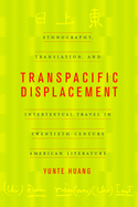 Transpacific Displacement: Ethnography, Translation, and Intertextual Travel in Twentieth-Century American Literature