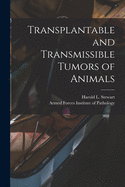 Transplantable and Transmissible Tumors of Animals