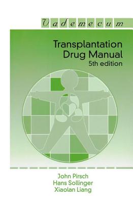 Transplantation Drug Manual - Pirsch, John D, and Sollinger, Hans, and Liang, Xiaolan