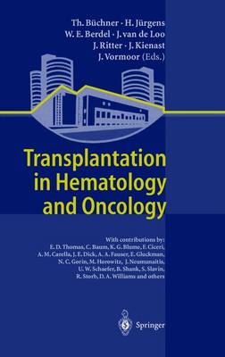 Transplantation in Hematology and Oncology: Symposium of the New Bone Marrow Transplant Unit - Buchner, Thomas (Editor), and Jurgens, H. (Editor), and Loo, J. van der (Editor)