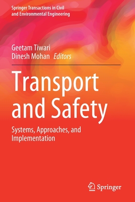Transport and Safety: Systems, Approaches, and Implementation - Tiwari, Geetam (Editor), and Mohan, Dinesh (Editor)
