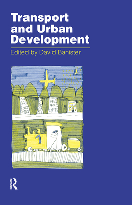Transport and Urban Development - Banister, David
