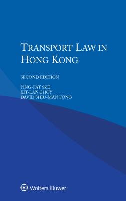 Transport Law in Hong Kong - Sze, Ping-Fat, and Choy, Kit-Lan, and Shiu-Man Fong, David