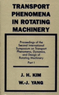 Transport Phenomena in Rotating Machinery: Proceedings of 2nd International Symposia on Transport Phenomena$$$$$ Thermodynamics & Design of Rotating Machinery - Kim, Jong H