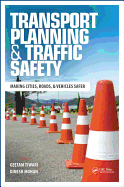 Transport Planning and Traffic Safety: Making Cities, Roads, and Vehicles Safer