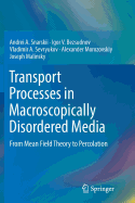 Transport Processes in Macroscopically Disordered Media: From Mean Field Theory to Percolation