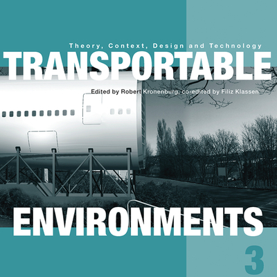 Transportable Environments 3 - Kronenburg, Robert (Editor), and Klassen, Filiz (Editor)