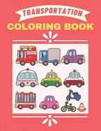 Transportation Coloring Book: Cars, Bus And Truck etc Coloring Book Transportation