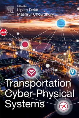 Transportation Cyber-Physical Systems - Deka, Lipika (Editor), and Chowdhury, Mashrur (Editor)