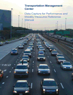 Transportation Management Center Data Capture for Performance and Mobility Measures Guidebook