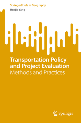 Transportation Policy and Project Evaluation: Methods and Practices - Yang, Huajie