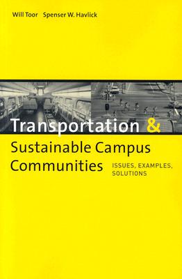 Transportation & Sustainable Campus Communities: Issues, Examples, and Solutions - Toor, Will, and Havlick, Spenser
