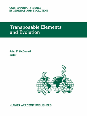 Transposable Elements and Evolution - McDonald, J. F. (Editor)