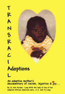 Transracial Adoptions: An Adoptive Mother's Documentary of Racism, Injustice