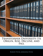 Transylvania University: Its Origin, Rise, Decline, and Fall