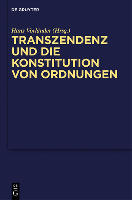 Transzendenz Und Die Konstitution Von Ordnungen - Vorlnder, Hans (Editor)