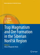 Trap Magmatism and Ore Formation in the Siberian Noril'sk Region: Volume 2. Atlas of Magmatic Rocks