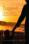 Trapped: A Mother's Quest to Reclaim Her Daughters Volume 18