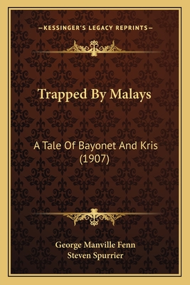 Trapped By Malays: A Tale Of Bayonet And Kris (1907) - Fenn, George Manville