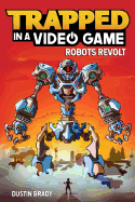Trapped in a Video Game: Robots Revolt Volume 3