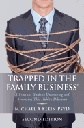 Trapped in the Family Business: A Practical Guide to Uncovering and Managing This Hidden Dilemma