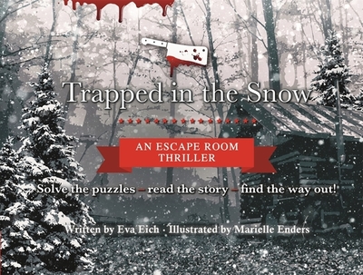 Trapped in the Snow: An Escape Room Thriller - Eich, Eva